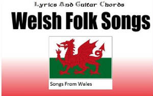 Lyrics And Chords Welsh Folk Songs